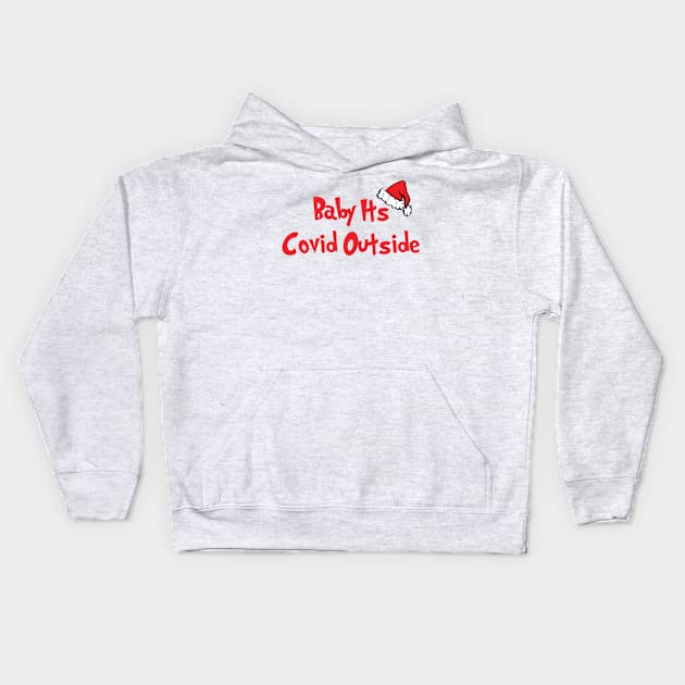 Baby It's Covid Outside Kids Hoodie by CH